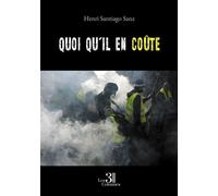 Quoi qu'il en coûte - Henri Santiago-Sanz - Trois Colonnes - broché - Récit