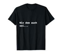 Quoi qu'il en Soit - Wie Dem Auch Sei - (Allemand) T-Shirt