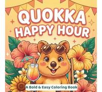 Quokka Happy Hour: A Cozy Bold & Easy Stress Relief Coloring Book for Adults Featuring the World's Happiest Animal - 50 Unique Fun Scenes for Relaxation, Mindfulness & Pure Joy