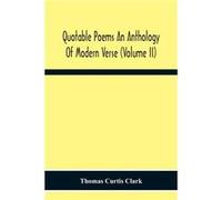 Quotable Poems An Anthology Of Modern Verse Volume Ii - Thomas Curtis Clark - Alpha Editions - Livre en Anglais Thomas Curtis ClarkThomas Curtis Clark (Auteur)