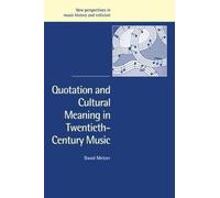 Quotation And Cultural Meaning In Twentieth-Century Music