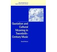 Quotation And Cultural Meaning In Twentieth-Century Music