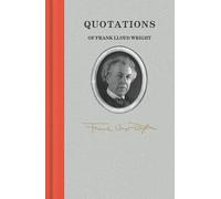 Quotations of Frank Lloyd Wright (Quotations of Great Americans)