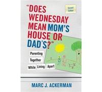 quotDoes Wednesday Mean Moms House or Dadsquot by Ackerman Paperback Book Marc J. Ackerman (Auteur)