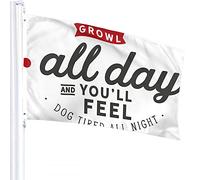 Quote Flag 3x5 FT Growl All Day and You'll Feel Dog Tired All Night Outdoor Flags Large Welcome Yard Banners Home Garden Yard Lawn Decor Black White Red