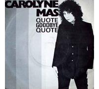 Quote Goodbye Quote - Carolyne Mas 7" 45