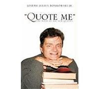 Quote Me the Book of All New Quotes Bonkowski, Joseph Julius, Jr. (Auteur)