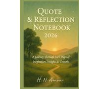 Quote & Reflection Notebook 2026: A Journey Through 365 Days of Inspiration, Insight & Growth