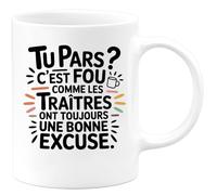 quotedazur Café-Croissant - Mug Personnalisé Tasse Cadeau Noël Tu Pars C'Est Fou Comme Les Traîtres Ont Toujours Une Bonne Excuse - Blanc/Céramique
