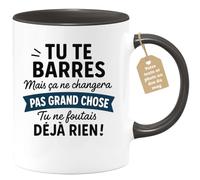 quotedazur Café-Croissant - Mug Tu Te Barres, Ça Changera Rien, Tu Ne Faisais Déjà Rien ! Tasse Humour Pour Homme - Noir/céramique