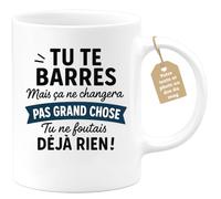 quotedazur Café-Croissant - Mug Tu Te Barres, Ça Changera Rien, Tu Ne Faisais Déjà Rien ! Tasse Humour Pour Homme - Blanc/céramique