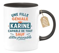 quotedazur Café-Croissant - Mug Une Fille Géniale Karine, Capable De Tout Sauf D'être Prévisible - Noir/céramique