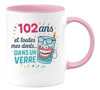 quotedazur - Mug 102 ans et toutes mes dents... dans un verre - Tasse Cadeau Anniversaire 102 Ans - Rose/Céramique