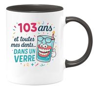 quotedazur - Mug 103 ans et toutes mes dents... dans un verre - Tasse Cadeau Anniversaire 103 Ans - Noir/Céramique