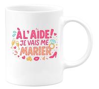 quotedazur - Mug à l'aide je vais me marier - Tasse Cadeau Enterrement vie jeune fille Femme - Blanc/Céramique