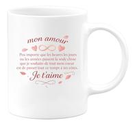 quotedazur - Mug à mon amour peu importe que les heures les jours ou les années passent la seule chose que je souhaite de tout mon coeur est de passer tout ce temps à tes côtés. Je t'aime - Tasse Cad