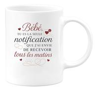 quotedazur - Mug Bébé, tu es la seule notification que j'ai envie de recevoir tous les matins - Tasse Cadeau Amour, Saint-Valentin, Couple Femme - Blanc/Céramique