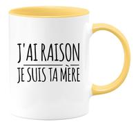 quotedazur - Mug Cadeau Maman - J'ai Raison Je Suis Ta Mère - Tasse Cadeau Fête Des Mères - Jaune/Céramique
