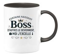 quotedazur - Mug Certains naissent Boss, d'autres le deviennent, moi j'excelle - Tasse Cadeau Boss Homme - Noir/Céramique
