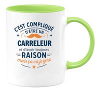 quotedazur - Mug C'est compliqué d'être un Carreleur et d'avoir toujours raison, mais ça va je gère - Tasse Cadeau Carreleur Homme - Vert/Céramique