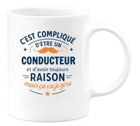quotedazur - Mug C'est compliqué d'être un Conducteur et d'avoir toujours raison, mais ça va je gère - Tasse Cadeau Conducteur Homme - Blanc/Céramique