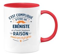 quotedazur - Mug C'est compliqué d'être un Ebéniste et d'avoir toujours raison, mais ça va je gère - Tasse Cadeau Ebéniste Homme - Rouge/Céramique