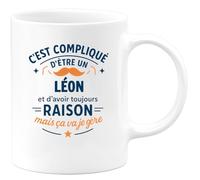 quotedazur - Mug C'est compliqué d'être un Léon et d'avoir toujours raison, mais ça va je gère - Tasse Cadeau Léon Homme - Blanc/Céramique