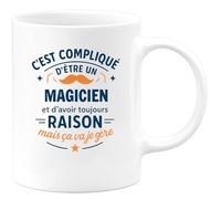 quotedazur - Mug C'est compliqué d'être un Magicien et d'avoir toujours raison, mais ça va je gère - Tasse Cadeau Magicien Homme - Blanc/Céramique