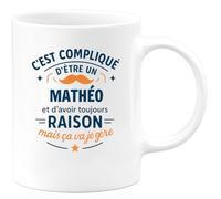 quotedazur - Mug C'est compliqué d'être un Mathéo et d'avoir toujours raison, mais ça va je gère - Tasse Cadeau Mathéo Homme - Blanc/Céramique