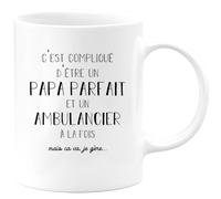 quotedazur - Mug C'est Compliqué D'être Un Papa Parfait Et Ambulancier À La Fois Mais Je Gère - Blanc/Céramique