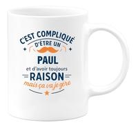 quotedazur - Mug C'est compliqué d'être un Paul et d'avoir toujours raison, mais ça va je gère - Tasse Cadeau Paul Homme - Blanc/Céramique