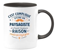 quotedazur - Mug C'est compliqué d'être un Paysagiste et d'avoir toujours raison, mais ça va je gère - Tasse Cadeau Paysagiste Homme - Noir/Céramique