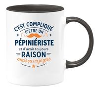 quotedazur - Mug C'est compliqué d'être un Pépiniériste et d'avoir toujours raison, mais ça va je gère - Tasse Cadeau Pépiniériste Homme - Noir/Céramique
