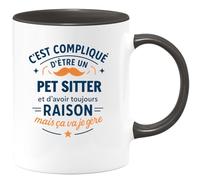 quotedazur - Mug C'est compliqué d'être un Pet Sitter et d'avoir toujours raison, mais ça va je gère - Tasse Cadeau Pet Sitter Homme - Noir/Céramique
