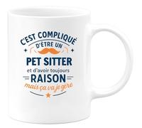 quotedazur - Mug C'est compliqué d'être un Pet Sitter et d'avoir toujours raison, mais ça va je gère - Tasse Cadeau Pet Sitter Homme - Blanc/Céramique
