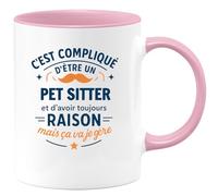 quotedazur - Mug C'est compliqué d'être un Pet Sitter et d'avoir toujours raison, mais ça va je gère - Tasse Cadeau Pet Sitter Homme - Rose/Céramique