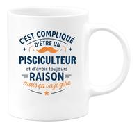 quotedazur - Mug C'est compliqué d'être un Pisciculteur et d'avoir toujours raison, mais ça va je gère - Tasse Cadeau Pisciculteur Homme - Blanc/Céramique