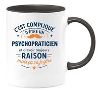 quotedazur - Mug C'est compliqué d'être un Psychopraticien et d'avoir toujours raison, mais ça va je gère - Tasse Cadeau Psychopraticien Homme - Noir/Céramique