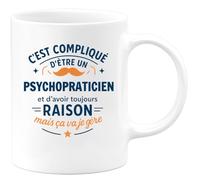 quotedazur - Mug C'est compliqué d'être un Psychopraticien et d'avoir toujours raison, mais ça va je gère - Tasse Cadeau Psychopraticien Homme - Blanc/Céramique