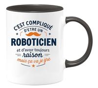 quotedazur - Mug C'est compliqué d'être un Roboticien et d'avoir toujours raison, mais ça va je gère - Tasse Cadeau Roboticien Homme - Noir/Céramique