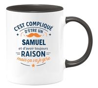 quotedazur - Mug C'est compliqué d'être un Samuel et d'avoir toujours raison, mais ça va je gère - Tasse Cadeau Samuel Homme - Noir/Céramique