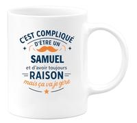 quotedazur - Mug C'est compliqué d'être un Samuel et d'avoir toujours raison, mais ça va je gère - Tasse Cadeau Samuel Homme - Blanc/Céramique