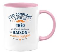 quotedazur - Mug C'est compliqué d'être un Théo et d'avoir toujours raison, mais ça va je gère - Tasse Cadeau Théo Homme - Rose/Céramique