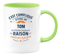 quotedazur - Mug C'est compliqué d'être un Tom et d'avoir toujours raison, mais ça va je gère - Tasse Cadeau Tom Homme - Vert/Céramique