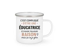 quotedazur - Mug C'est compliqué d'être une Éducatrice et d'avoir toujours raison, mais ça va je gère - Tasse Cadeau Femme - Blanc/Emaillé