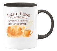 quotedazur - Mug Cette tasse te rappellera l'époque où tu avais des vrais amis - Tasse Cadeau Collègue Femme - Noir/Céramique