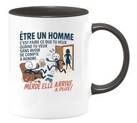quotedazur - Mug être un homme c'est faire ce que tu veux quand tu veux sans avoir de compte à rendre. Merde elle arrive, à plus ! - Tasse Cadeau Humour Homme - Noir/Céramique