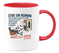 quotedazur - Mug être un homme c'est faire ce que tu veux quand tu veux sans avoir de compte à rendre. Merde elle arrive, à plus ! - Tasse Cadeau Humour Homme - Rouge/Céramique