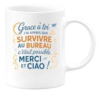 quotedazur - Mug Grâce à toi j'ai appris que survivre au bureau c'était possible. Merci et ciao ! - Tasse Cadeau Collègue Femme - Blanc/Céramique