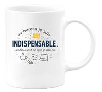 quotedazur - Mug Humour au bureau je suis indispensable... enfin c'est ce que je me dis - Cadeau Humour Homme